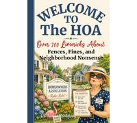 HOA Limericks: Over 200 Hilarious Verses About Homeowners Associations, Nosy Neighbors, Petty Rules, and Board Meeting Drama - A Funny Poetry Book Gift for Anyone Who's Ever Gotten a Violation Letter