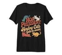 HOA President Herding Cats Gotta Be Easier |- Premium T-Shirt