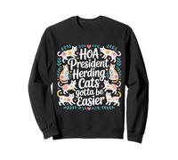 HOA President Herding Cats Gotta Be Easier - Sweatshirt