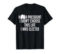 HOA President I Didn't Choose This Life I was Elected T-Shirt