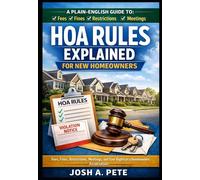 HOA Rules Explained for New Homeowners: A Plain-English Guide to Fees, Fines, Restrictions, Meetings, and Your Rights in a Homeowners Association
