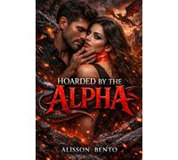 Hoarded by the Alpha: A Spicy Dragon Shapeshifter Romance (The Savage Hearts Series)