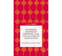 Hoarders, Doomsday Preppers, and the Culture of Apocalypse