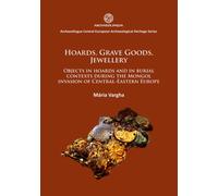 Hoards, grave goods, jewellery : Objects in hoards and in burial contexts during the Mongol invasion of Central-Eastern Europe