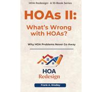 HOAs II: What’s Wrong with HOAs?: Why HOA Problems Never Go Away (Redesigning HOAs for Homeowners)