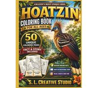 Hoatzin Coloring Book for All Ages: 50 Realistic Rainforest Bird Coloring Pages with Fun Facts, Natural Habitats, and Wildlife Learning for Kids, Teens, and Adults