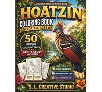 Hoatzin Coloring Book for All Ages: 50 Realistic Rainforest Bird Coloring Pages with Fun Facts, Natural Habitats, and Wildlife Learning for Kids, Teens, and Adults