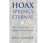 Hoax Springs Eternal: The Psychology Of Cognitive Deception