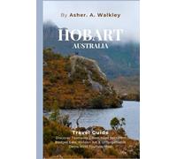Hobart, Australia Travel Guide: Discover Tasmania’s Best-Kept Secrets - Budget Eats, Hidden Art & Unforgettable Gems Most Tourists Miss! (Color Edition)