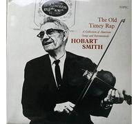 Hobart Smith - The Old Timey Rap: A Collection Of American Songs & Instrumentals [Vinyl LP]