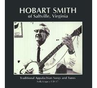 Hobart Smith - Traditional Appalachian Songs and Tunes