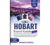 Hobart travel guide 2025: Insider Tips for Exploring Hobart Tasmania’s Charming Towns National Parks and Vibrant Local Culture