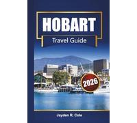 HOBART Travel Guide 2026: Discover Tasmania with Top Attractions, Local Food, Scenic Drives, Hiking Trails, Maps, and Itinerary Tips