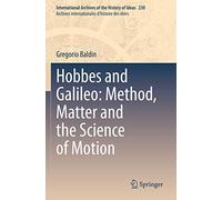 Hobbes and Galileo: Method, Matter and the Science of Motion: 230 (International Archives of the History of Ideas Archives internationales d'histoire des idées, 230)