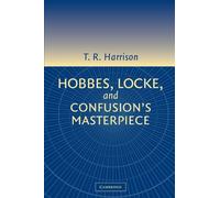 Hobbes, Locke, and Confusion's Masterpiece: An Examination of Seventeenth-Century Political Philosophy