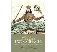 Hobbes's Two Sciences: Politics, Geometry, and the Structure of Philosophy