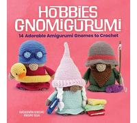 Hobbies Gnomigurumi: 14 Adorable Amigurumi Gnomes to Crochet (Dover Crafts: Crochet)