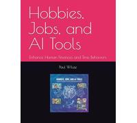 Hobbies, Jobs, and AI Tools: Enhance Human Finances and Time Behaviors