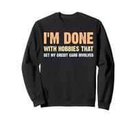 Hobbies That Get My Credit Card Funny Sayings Spending Money Sweatshirt