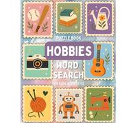 Hobbies Word Search Puzzles for Kids Ages 10-12: 80 Fun & Educational Puzzles About Favorite Activities | Brain Games for Kids | Screen-Free ... Boost ... Boost Vocabulary, Focus & Critical Thinking)