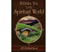 Hobbits, You, and the Spiritual World of Middle-earth