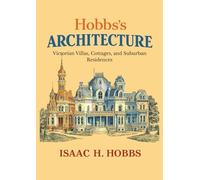 Hobbs's Architecture: Victorian Villas, Cottages, and Suburban Residences