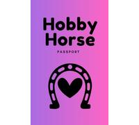 Hobby Horse Passport: Premium Quality, The Ultimate Accessory for Hobby Horse Lovers, Horse Identification Book.