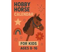 Hobby Horse Planner & Calendar 2026 - Equestrian Training & Competition Journal for Girls Ages 8-16: Undated Weekly & Monthly Organizer with ... Dressage & Show Jumping Logs; 6x9" color