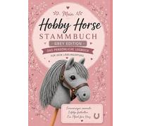Hobby Horse Stammbuch - Grey Edition: Mein Pferd. Meine Geschichte. Meine Erinnerungen.