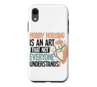Hobby Horsing Is An Art Not Everyone Understands Hobby Horse Case for iPhone XR