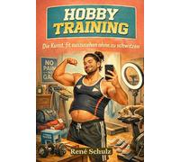 Hobby Training: Die Kunst, fit auszusehen ohne zu schwitzen