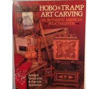Hobo and Tramp Art Carving: An Authentic American Folk Tradition