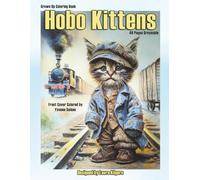 Hobo Kittens: 48-Page Greyscale Coloring Book Grown Up Style. This theme for the book is about kittens in a hobo setting. These are beautiful images ... for relaxing to bring your images to life.