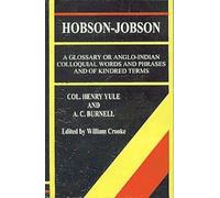 Hobson-jobson: A Glossary of Anglo-Indian Colloquial Words and Phrases and of Kindred Terms