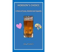 HOBSON'S CHOICE: A Story of Love, Alcohol and Capacity