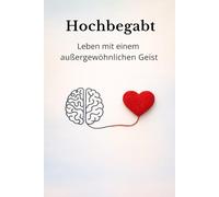 Hochbegabt: Leben mit einem außergewöhnlichen Geist