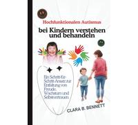 Hochfunktionalen Autismus bei Kindern verstehen und behandeln: Ein Schritt-für-Schritt-Ansatz zur Entfaltung von Freude, Wachstum und Selbstvertrauen