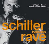 Philipp Hochmair und die Elektrohand Gottes - Schiller Balladen Rave