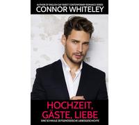 Hochzeit, Gäste, Liebe: Eine schwule zeitgenössische Liebesgeschichte (Zeitgenössische homosexuelle Liebesromane)