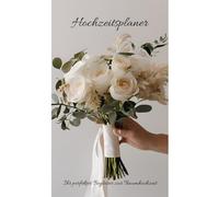 Hochzeitsplaner: Traumtage, die bleiben - Ihre perfekte Hochzeit beginnt hier. Alles außer gewöhnlich - Hochzeitsplanung mit Herz und Stil.