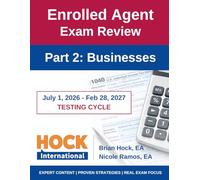 HOCK International EA Review Part 2 - Businesses - Enrolled Agent Study Guide: July 1, 2026 - February 28, 2027 Testing Cycle (HOCK International EA ... 1, 2026 - February 28, 2027 Testing Cycle))