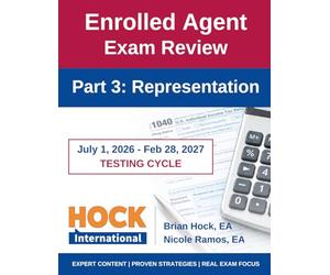 HOCK International EA Review Part 3 - Representation - Enrolled Agent Study Guide: July 1, 2026 - February 28, 2027 Testing Cycle (HOCK International ... 1, 2026 - February 28, 2027 Testing Cycle))