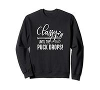 Hockey Classy Until The Puck Drops Cute Love Hockey Funny Sweatshirt
