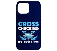 Hockey Cross Checking It’s How I Hug Puck Stick Case for iPhone 16 Pro Max