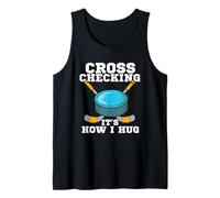 Hockey Cross Checking It's How I Hug Tank Top