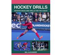 Hockey Drills: Session Ideas and Drills for the Coach