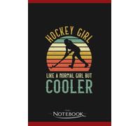 Hockey Girl Like A Normal Girl But Cooler Notebook: 120 pages 6x9 inches| Gratitude Journal Notebook Gift For All Ages All Genders