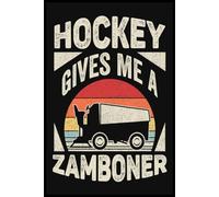 Hockey Gives Me A Zamboner Notebook: The Perfect Funny Note for Parents A 6x9 Blank Lined Journal (110 Pages) to Write, Plan, and Laugh