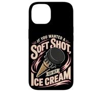 Hockey If You Wanted A Soft Shot Go Get Ice Cream Case for iPhone 14