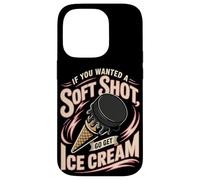 Hockey If You Wanted A Soft Shot Go Get Ice Cream Case for iPhone 14 Pro